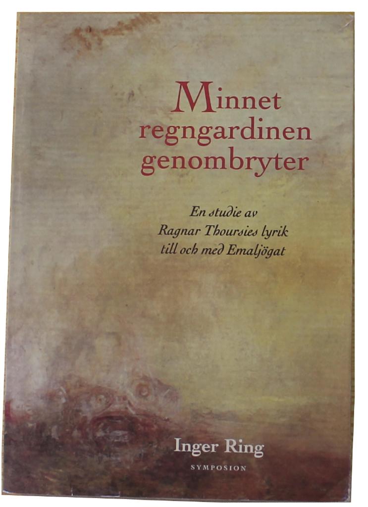 Minnet regngardinen genombryter : en studie av Ragnar Thoursies lyrik till