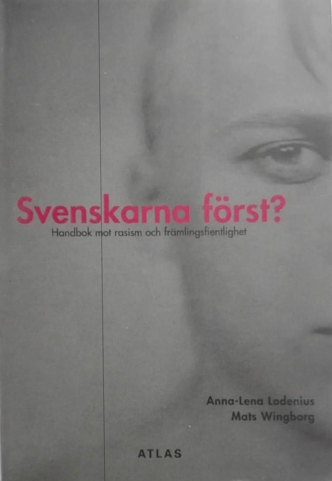 Svenskarna f&ouml;rst? : handbok mot rasism och fr&auml;mlingsfientlighet