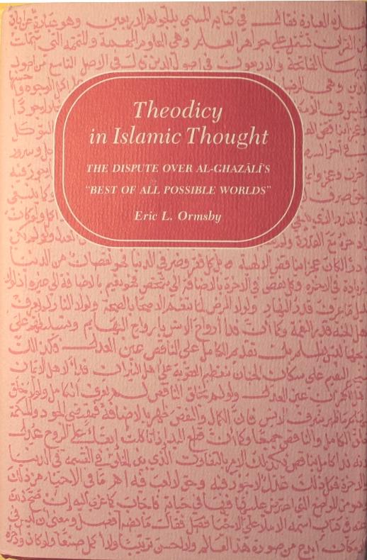 Theodicy in Islamic Thought: The Dispute Over Al-Ghazali's Best of All Possible Worlds [Elektronisk resurs]
