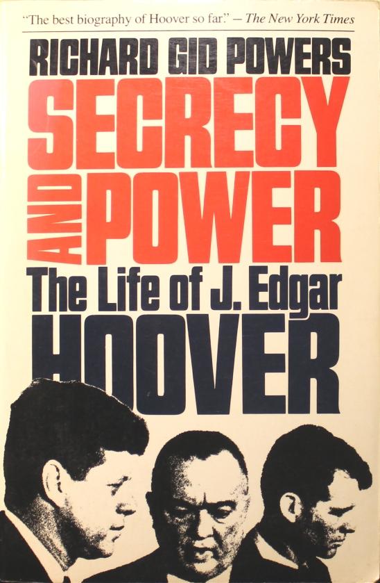 Secrecy and power : the life of J. Edgar Hoover