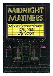 Midnight matinees : movies and their makers, 1975 to 1985