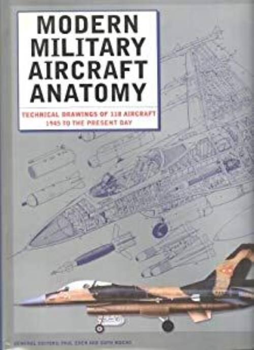 Modern military aircraft anatomy : technical drawings of 118 aircraft. 1945 to the present day