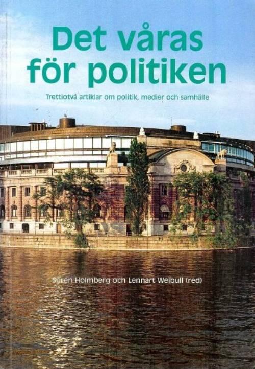 Det v&aring;ras f&ouml;r politiken [Elektronisk resurs] : trettiotv&aring; artiklar om politik, medier och samh&auml;lle : SOM-unders&ouml;kningen 2001