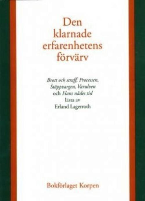 Den klarnade erfarenhetens f&ouml;rv&auml;rv : Brott och straff, Processen, St&auml;ppvargen, Varulven och Hans n&aring;des tid