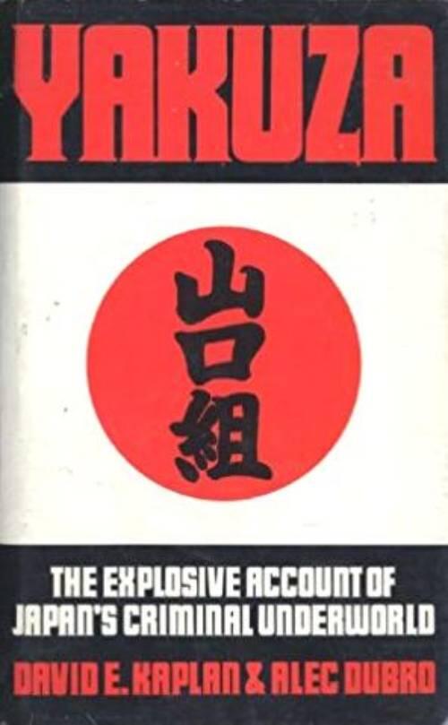 Yakuza : the explosive account of Japan's criminal underworld