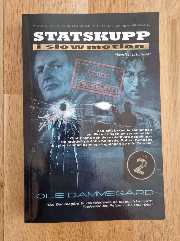 Statskupp i slowmotion : om mordet p&aring; Olof Palme och Estoniakatastrofen