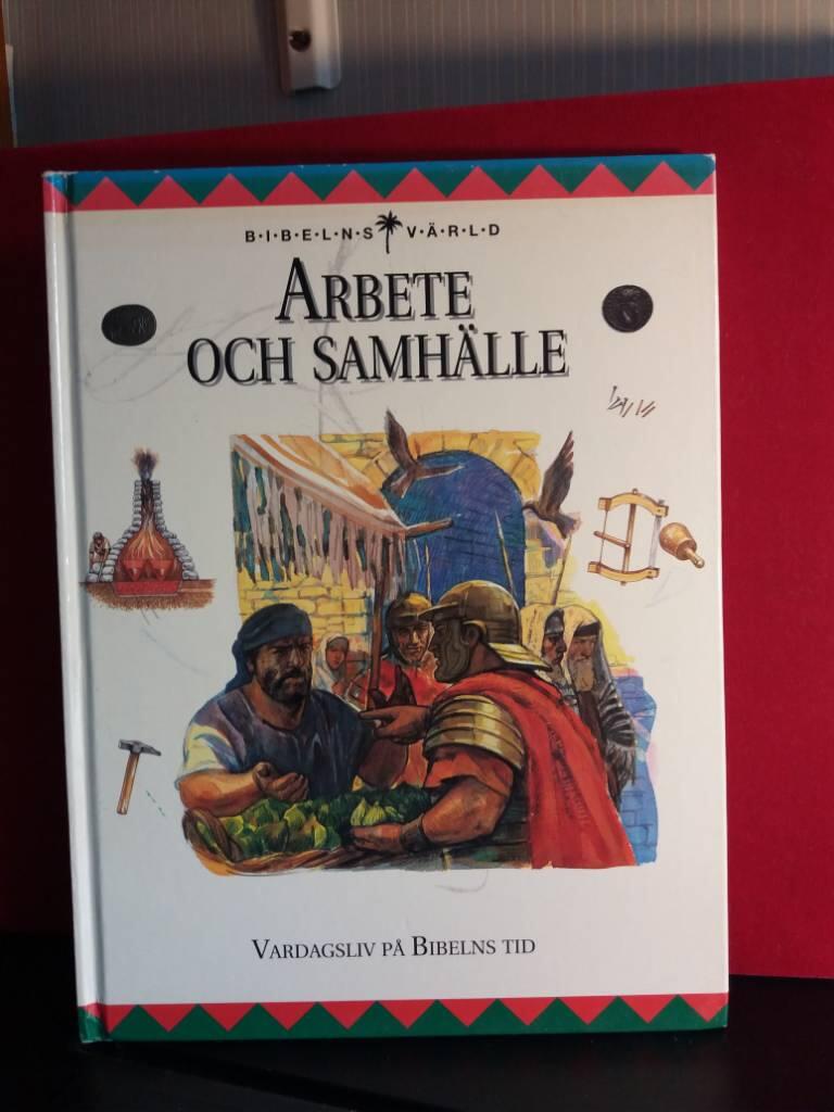 Arbete och samh&auml;lle : vardagsliv p&aring; Bibelns tid