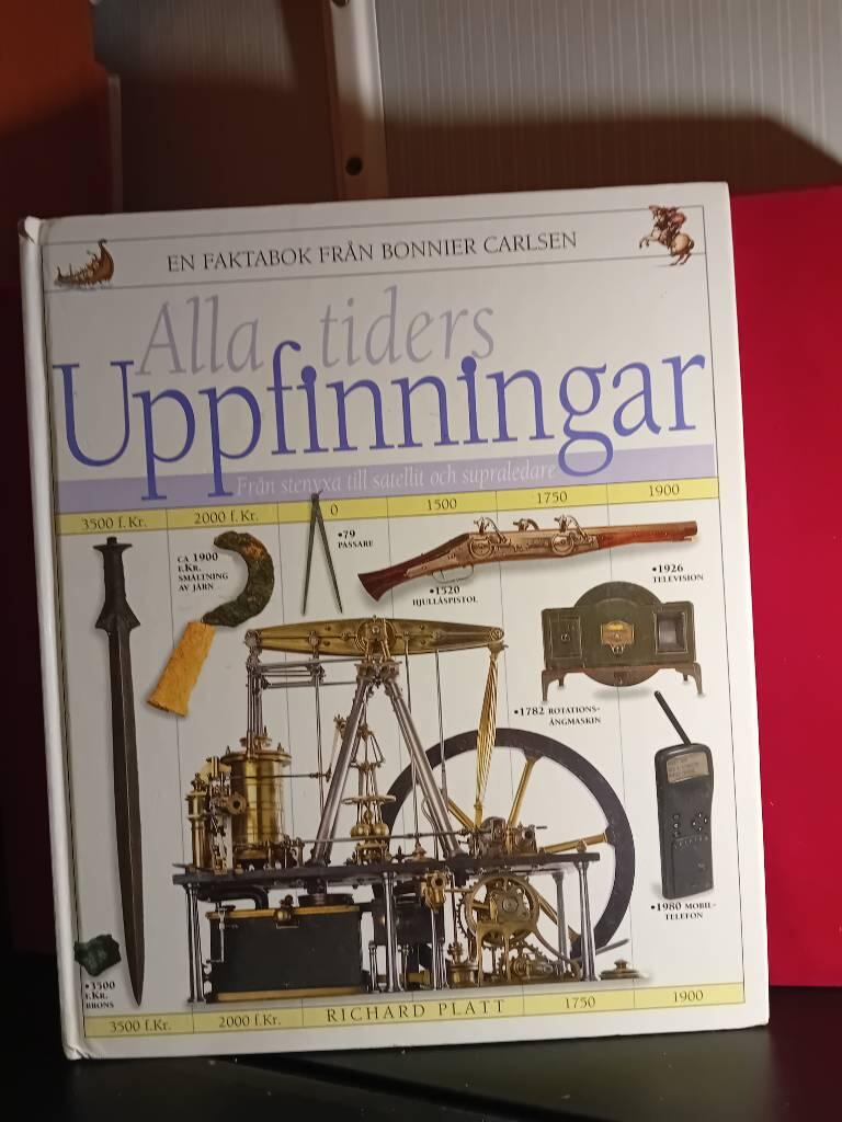 Alla tiders uppfinningar : från stenyxa till satellit och supraledare