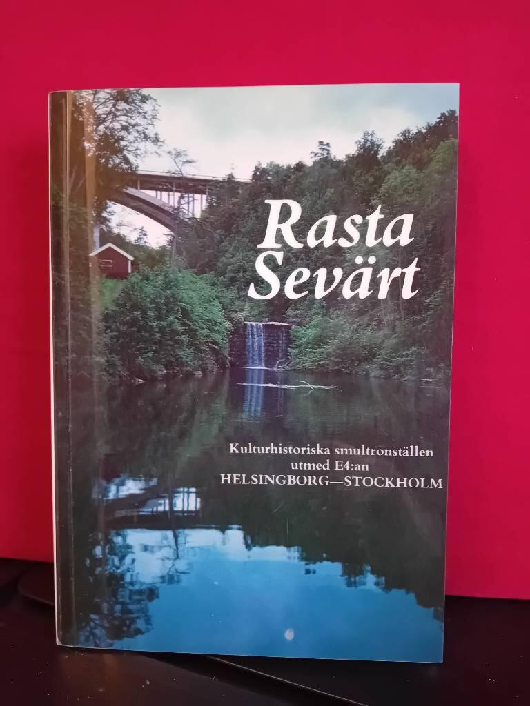 Rasta sev&auml;rt : kulturhistoriska smultronst&auml;llen utmed E4:an Helsingborg-Stockholm