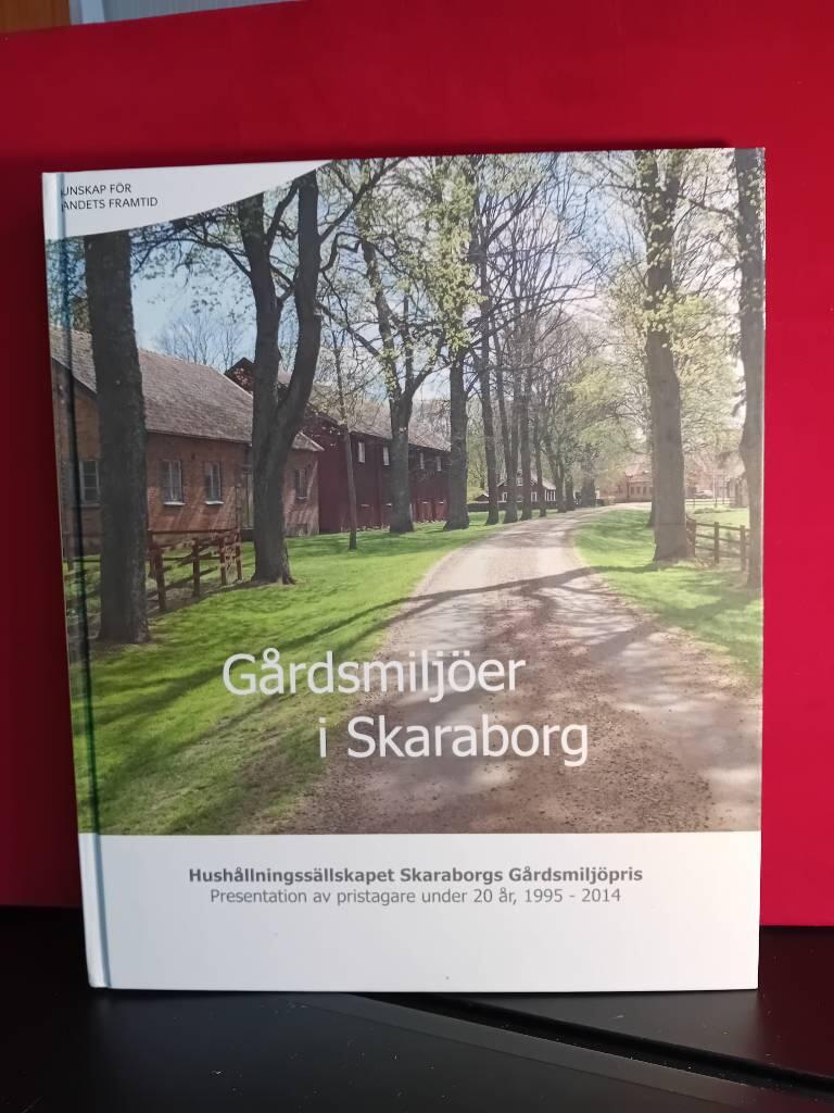 Gårdsmiljöer i Skaraborg : presentation av Hushållningssällskapets gårdsmiljöpristagare under åren 1995-2014