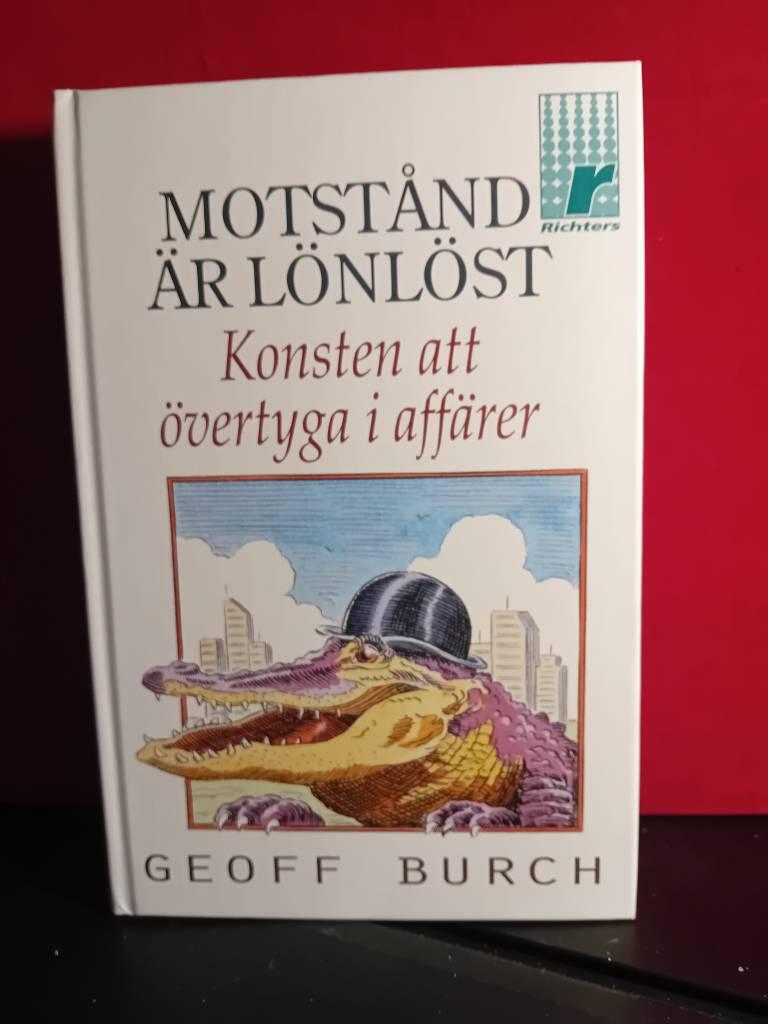 Motstånd är lönlöst : konsten att övertyga i affärer