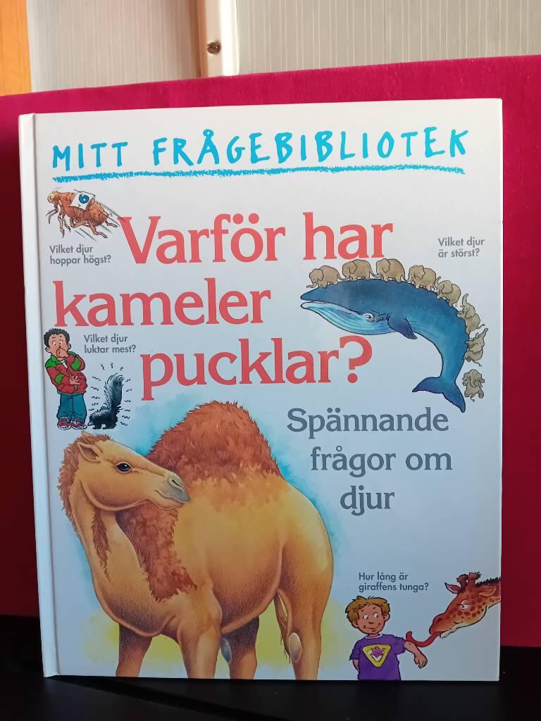 Varf&ouml;r har kameler pucklar? : sp&auml;nnande fr&aring;gor om djur