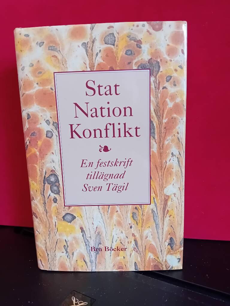 Stat, nation, konflikt : en festskrift till&auml;gnad Sven T&auml;gil