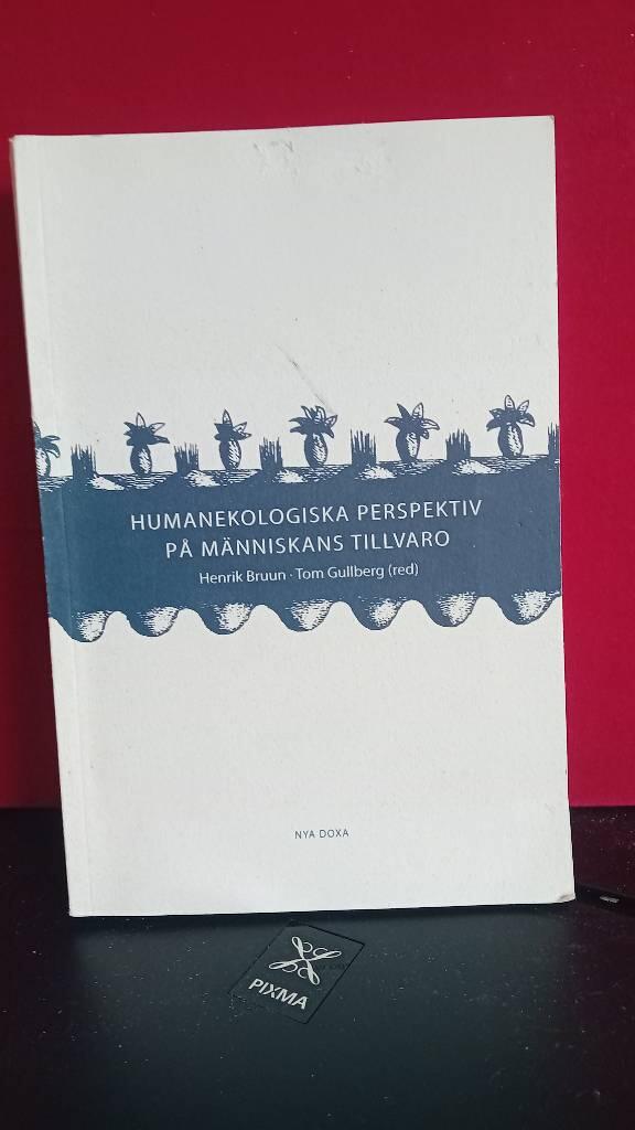 Humanekologiska perspektiv p&aring; m&auml;nniskans tillvaro