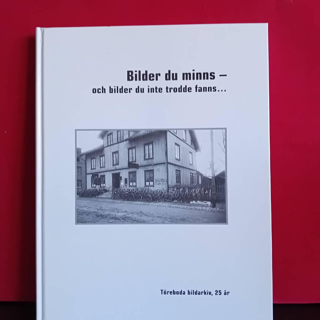 "Bilder du minns och bilder du inte trodde fanns - T&ouml;reboda bildarkiv, 25 &aring;r