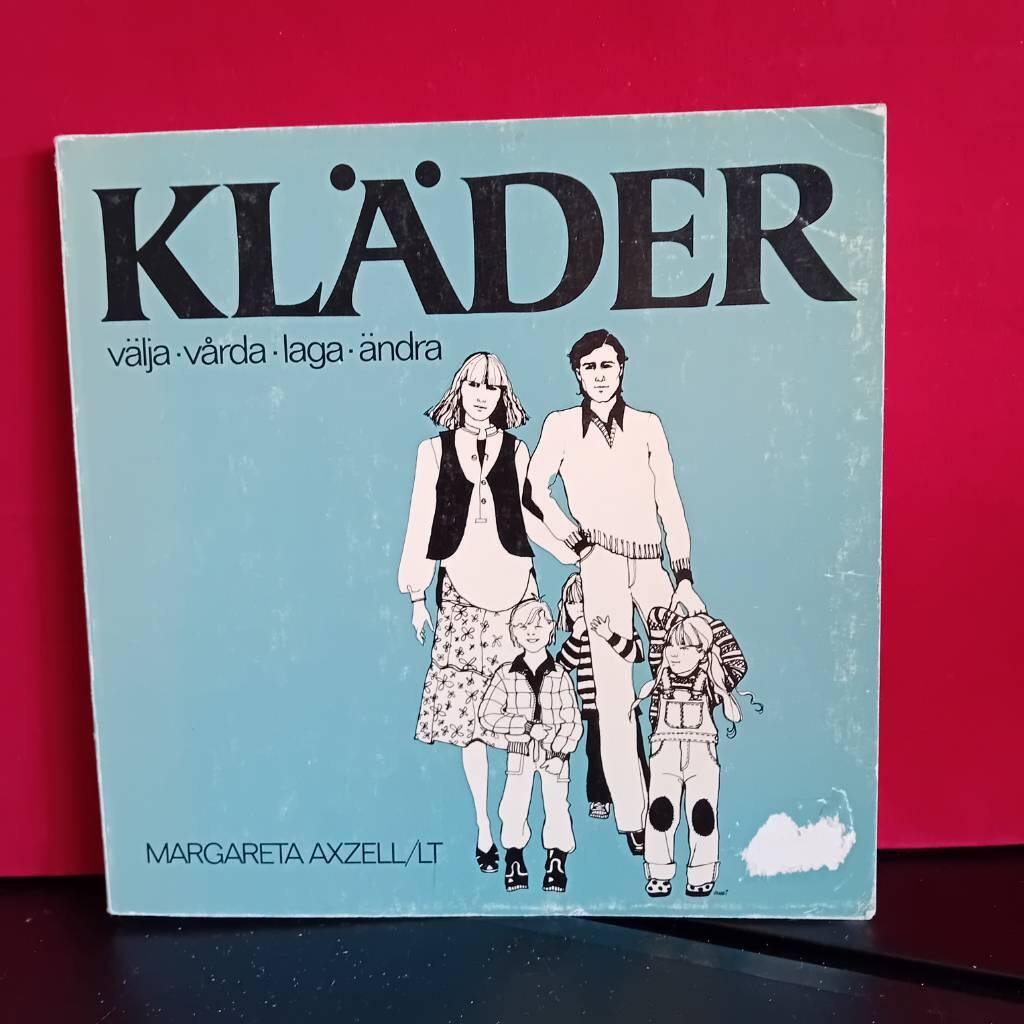 Kl&auml;der : v&auml;lja, v&aring;rda, laga, &auml;ndra