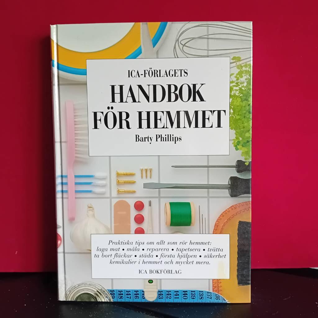 Ica-f&ouml;rlagets handbok f&ouml;r hemmet : [praktiska tips om allt som r&ouml;r hemmet: laga mat, m&aring;la, reparera, tapetsera, tv&auml;tta, ta bort fl&auml;ckar, st&auml;da, f&ouml;rsta hj&auml;lpen, s&auml;kerhet, kemikalier i hemmet och mycket mera]