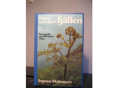 V&auml;xter och djur i fj&auml;llen : [naturguide med 180 foton i f&auml;rg]