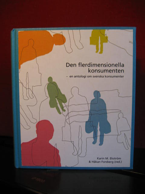 Den flerdimensionella konsumenten : [en antologi om svenska konsumenter]
