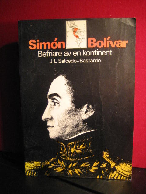 Sim&oacute;n Bol&iacute;var : befriare av en kontinent