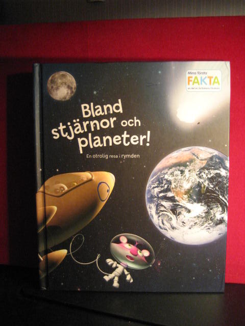 Bland stj&auml;rnor och planeter! : en otrolig resa i rymden