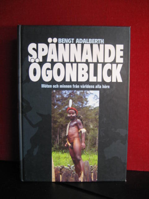 Sp&auml;nnande &ouml;gonblick : [m&ouml;ten och minnen fr&aring;n v&auml;rldens alla h&ouml;rn]