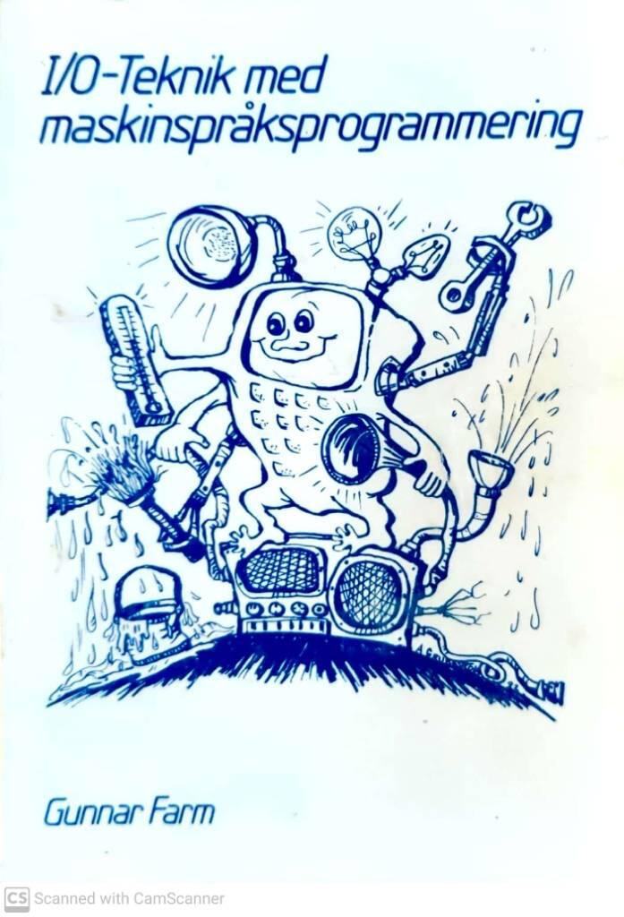 I/O-teknik med maskinspr&aring;ksprogrammering : en forts&auml;ttningskurs i I/O-teknik och maskinspr&aring;ksprogrammering