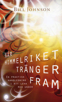 N&auml;r himmelriket tr&auml;nger fram : en praktisk handledning i att leva med under