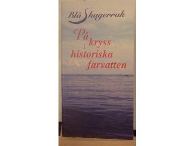 Bl&aring; Skagerrak - p&aring; kryss i historiska farvatten