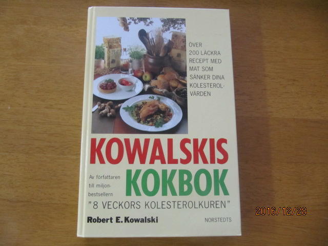 Kowalskis kokbok - [&ouml;ver 200 l&auml;ckra recept med mat som s&auml;nker dina kolesterolv&auml;rden]