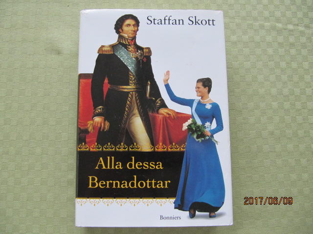 Alla dessa Bernadottar : kungarna, de kungliga och de &ouml;vriga