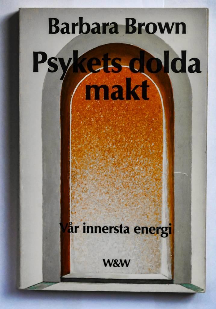 Psykets dolda makt : v&aring;r innersta energi