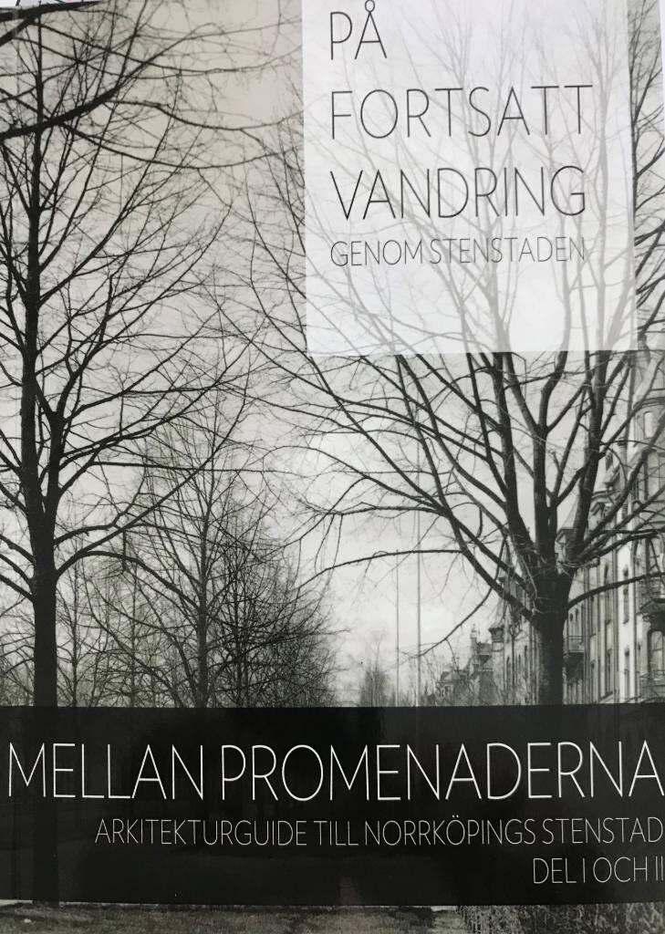 P&aring; fortsatt vandring genom Stenstaden : mellan promenaderna ; arkitekturguide till Norrk&ouml;pings stenstad