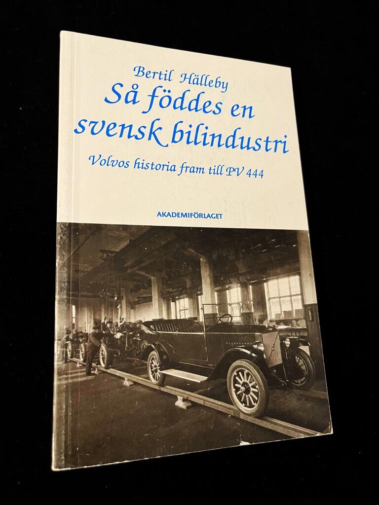 S&aring; f&ouml;ddes en svensk bilindustri : [Volvos historia fram till PV 444]