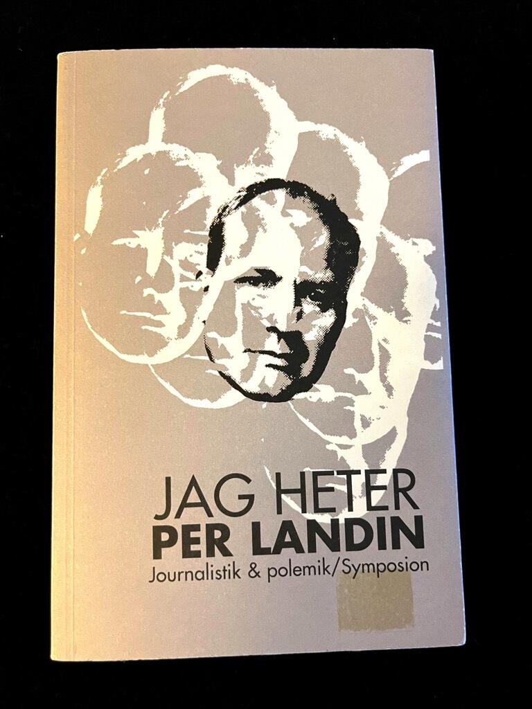 Jag heter Per Landin - journalistik och polemik