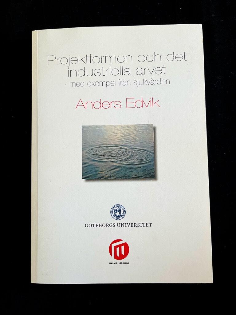 Projektformen och det industriella arvet : med exempel från sjukvården