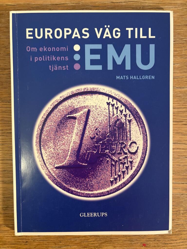 Europas v&auml;g till EMU : om ekonomi i politikens tj&auml;nst