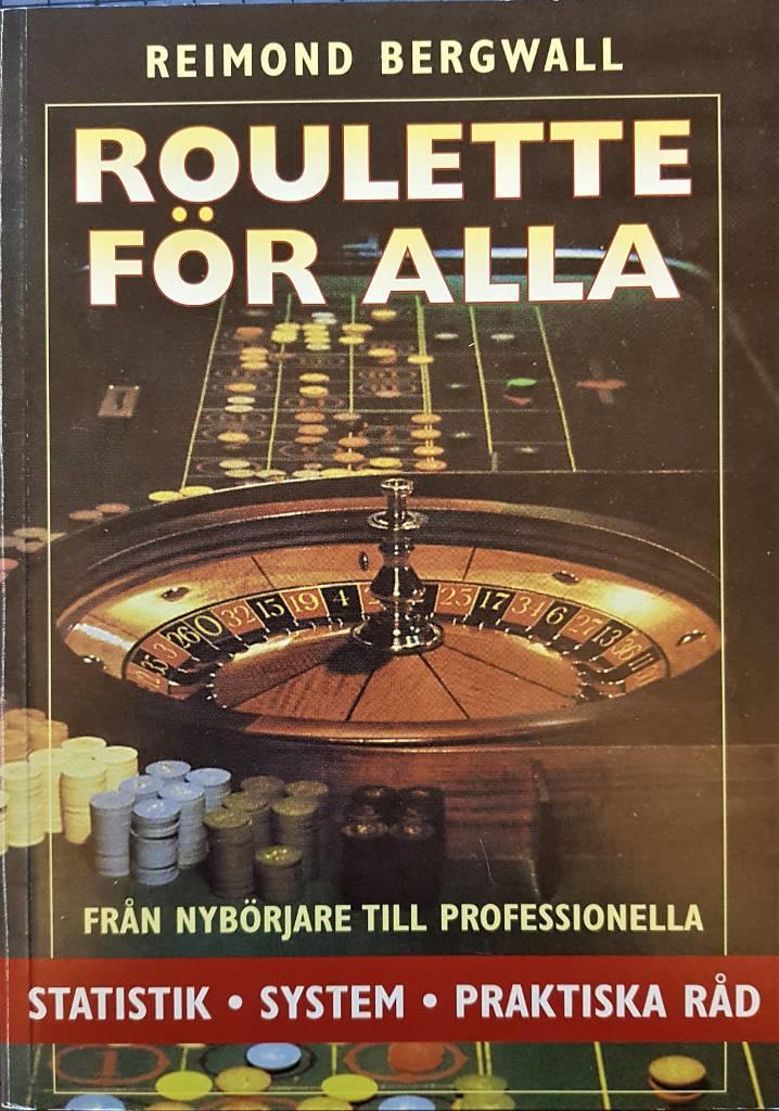 Roulette f&ouml;r alla : fr&aring;n nyb&ouml;rjare till professionella :  statistik, system, praktiska r&aring;d