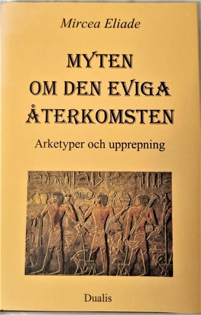 Myten om den eviga &aring;terkomsten : arketyper och upprepning