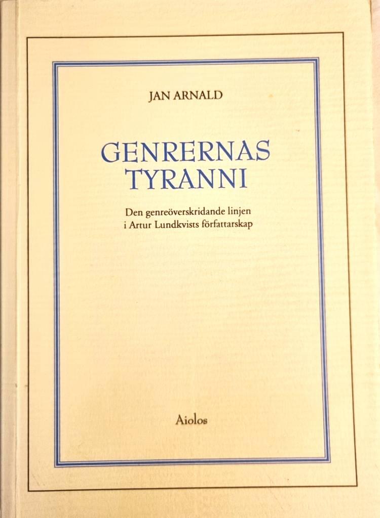 Genrernas tyranni - den genre&ouml;verskridande linjen i Artur Lundkvists f&ouml;rfattarskap