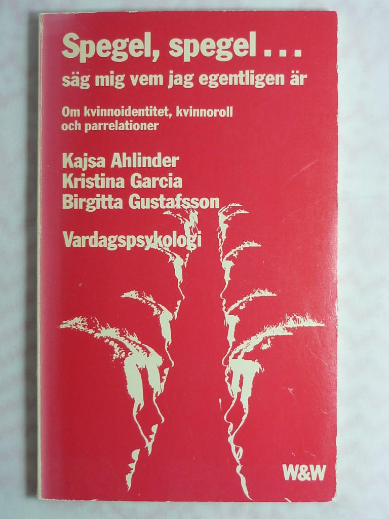 Spegel, spegel --- s&auml;g mig vem jag egentligen &auml;r : om kvinnoidentitet, kvinnoroll och parrelationer