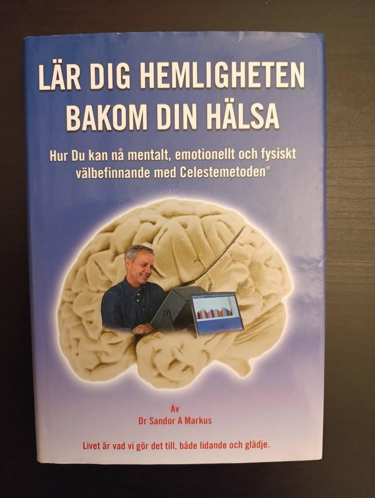 L&auml;r dig hemligheten bakom din h&auml;lsa - [hur du kan n&aring; mentalt, emotionellt och fysiskt v&auml;lbefinnande med Celestemetoden&reg;]