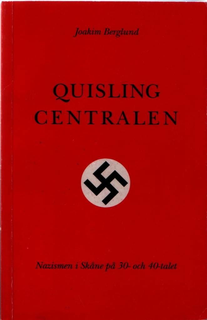 Quisling centralen : [nazismen i Skåne på 30- och 40-talet]