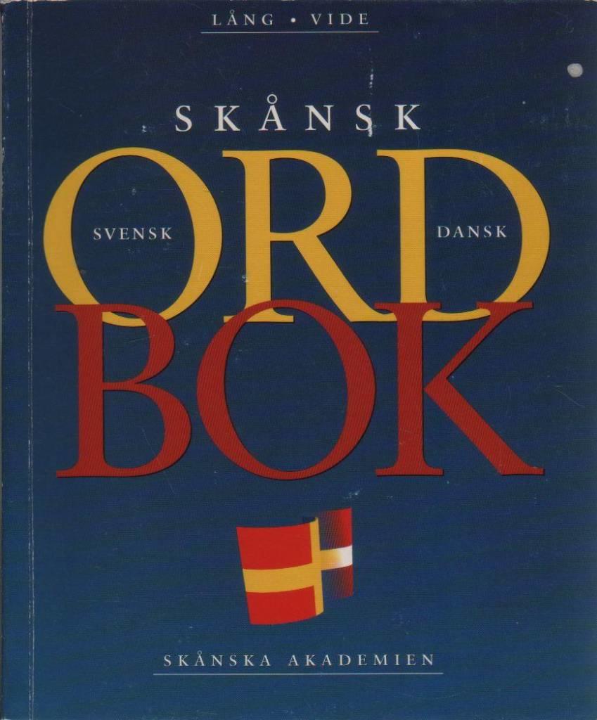 Sk&aring;nsk-svensk-dansk ordbok fr&aring;n A! till &Ouml;rrrk!