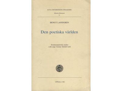 Den poetiska världen : strukturanalytiska studier i den unge Gunnar Ekelöfs lyrik = [Le monde poétique] : [analyse structurale de la poésie de Gunnar Ekelöf entre 1927 et 1934]