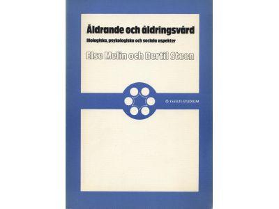 &Aring;ldrande och &aring;ldringsv&aring;rd : biologiska, psykologiska och sociala aspekter
