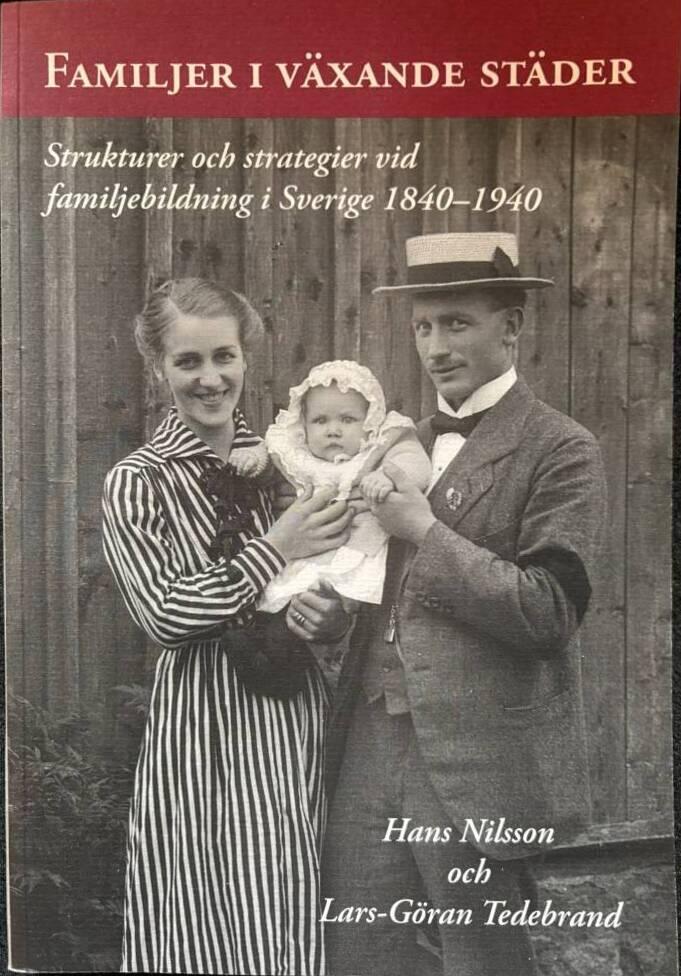 Familjer i v&auml;xande st&auml;der [Elektronisk resurs] : strukturer och strategier vid familjebildning i Sverige 1840-1940