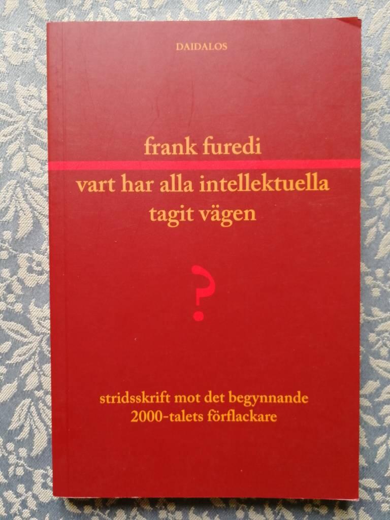 Vart har alla intellektuella tagit v&auml;gen? - stridsskrift mot det begynnande 2000-talets f&ouml;rflackare