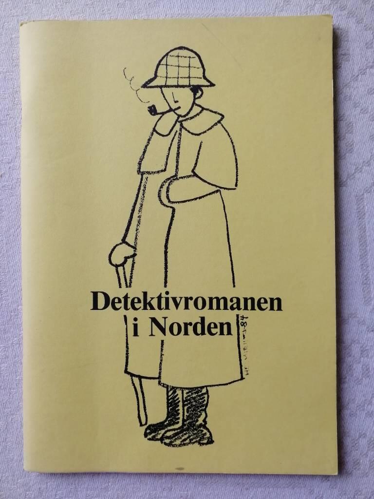 Detektivromanen i Norden : materialsamling, baserad p&aring; ett seminarium p&aring; Hanaholmens kulturcentrum den 6-8 april 1984