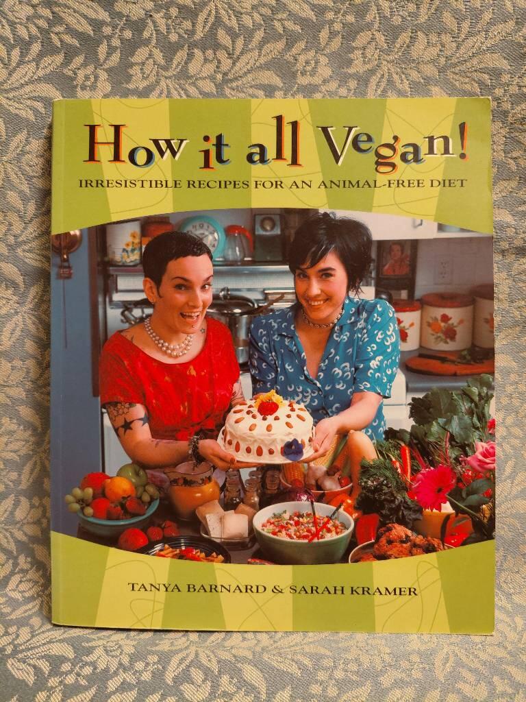 How it all vegan! - irresistible recipes for an animal-free diet